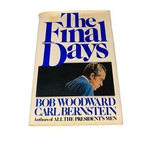 The Final Days Bob Woodward Carl Bernstein Hardcover Book Penguin Press